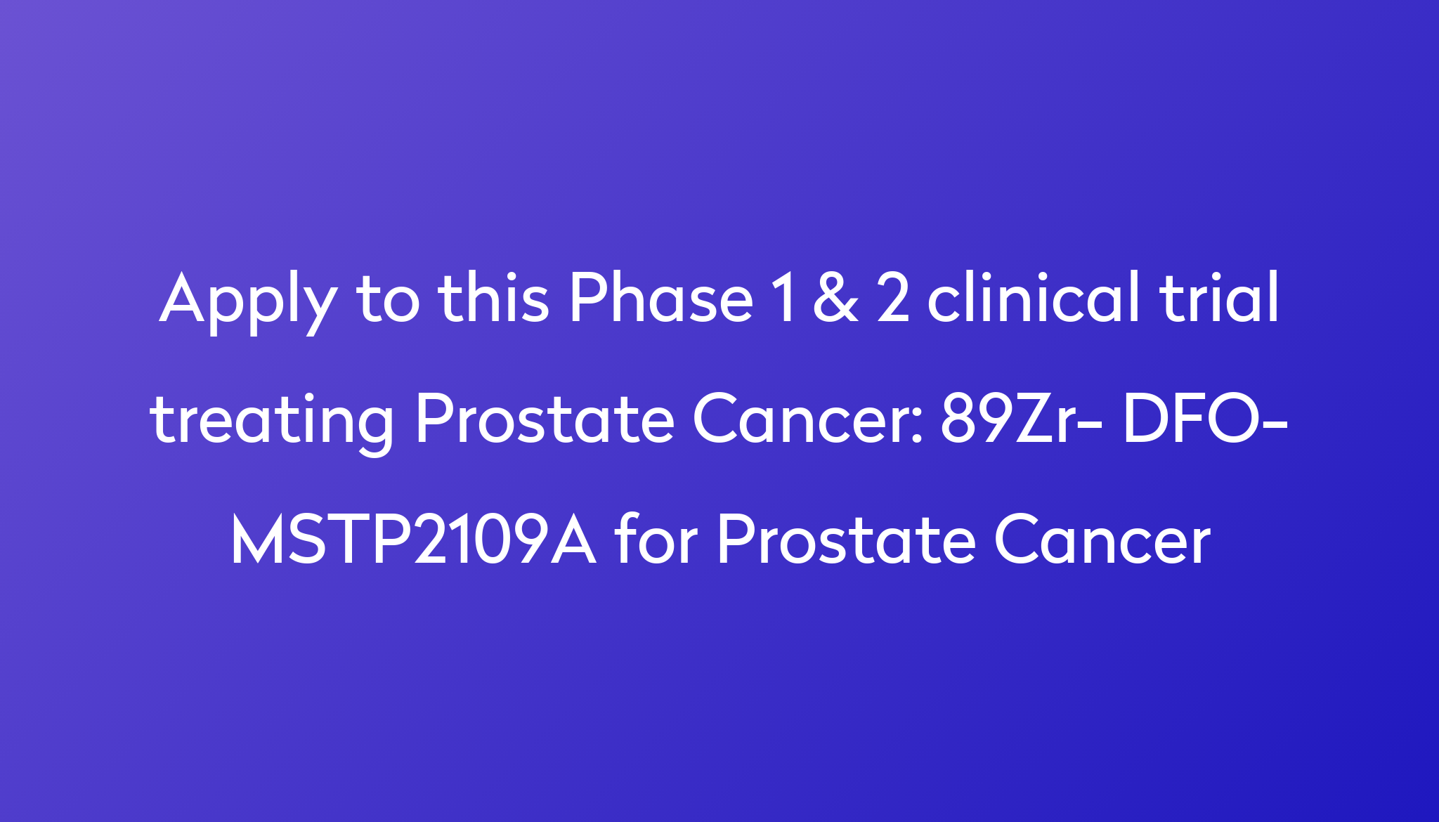 89zr Dfo Mstp2109a For Prostate Cancer Clinical Trial 2024 Power 2651